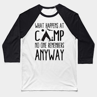 What Happens At Camp No One Remembers Anyway Baseball T-Shirt